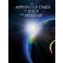 The Appointed Times of Jesus the Messiah